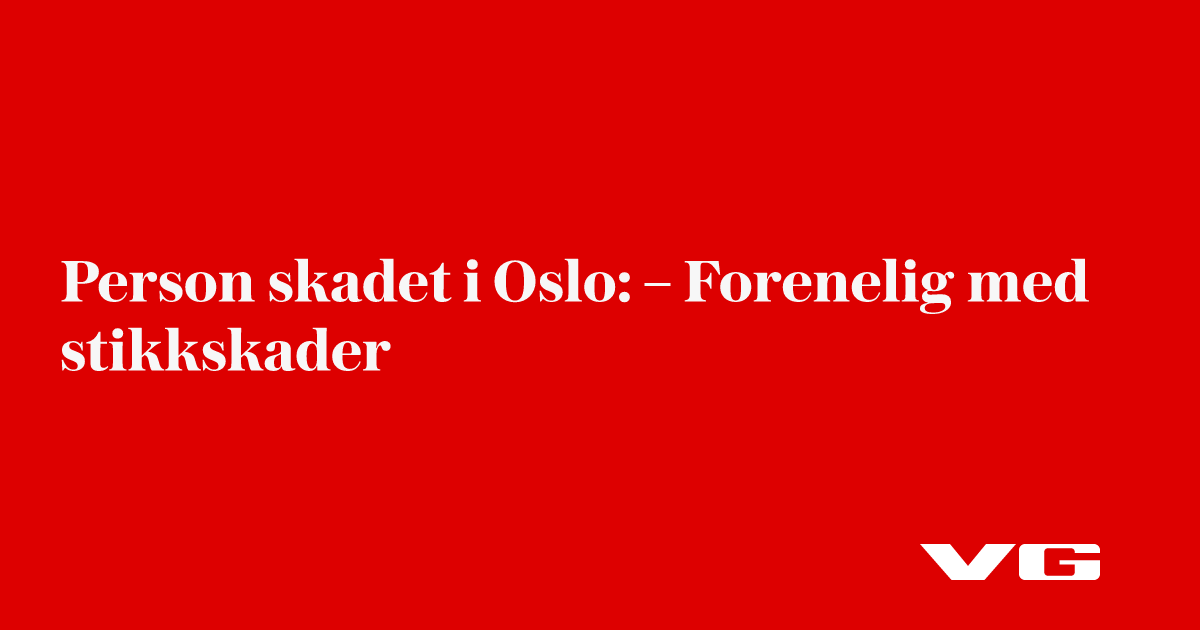 Person skadet i Oslo: – Forenelig med stikkskader