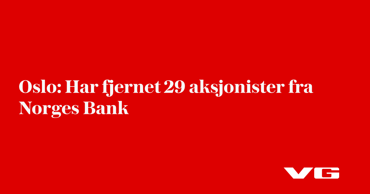 Har fjernet 29 aksjonister fra Norges Bank