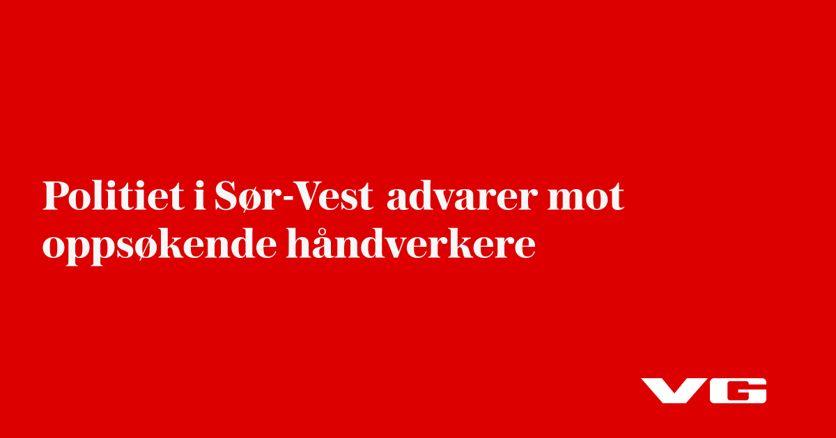 Politiet i Sør-Vest advarer mot oppsøkende håndverkere