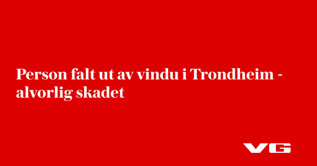 Person falt ut av vindu i Trondheim – alvorlig skadet