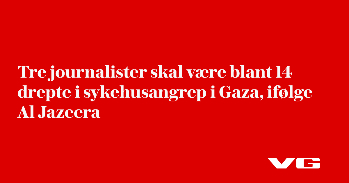 Fotograf drept, journalister såret i israelsk angrep mot sykehus i Gaza