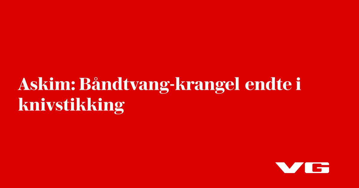 Askim: Båndtvang-krangel endte i knivstikking