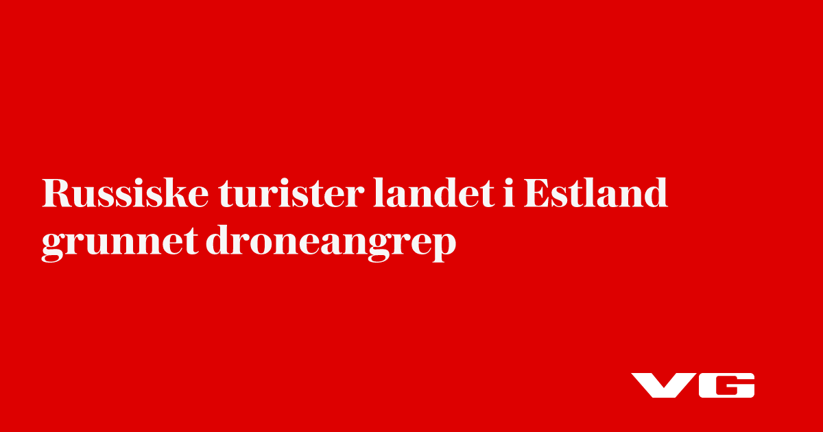 Russiske turister landet i Estland grunnet droneangrep