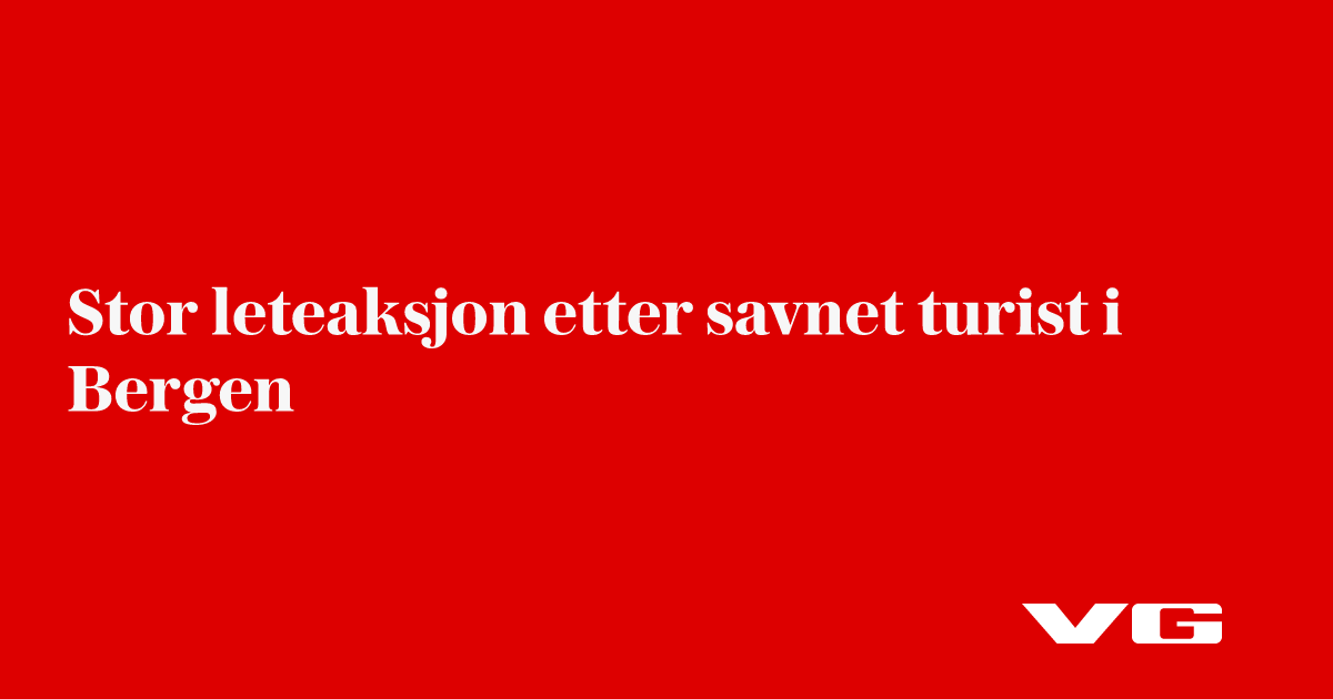 Stor leteaksjon etter savnet turist i Bergen