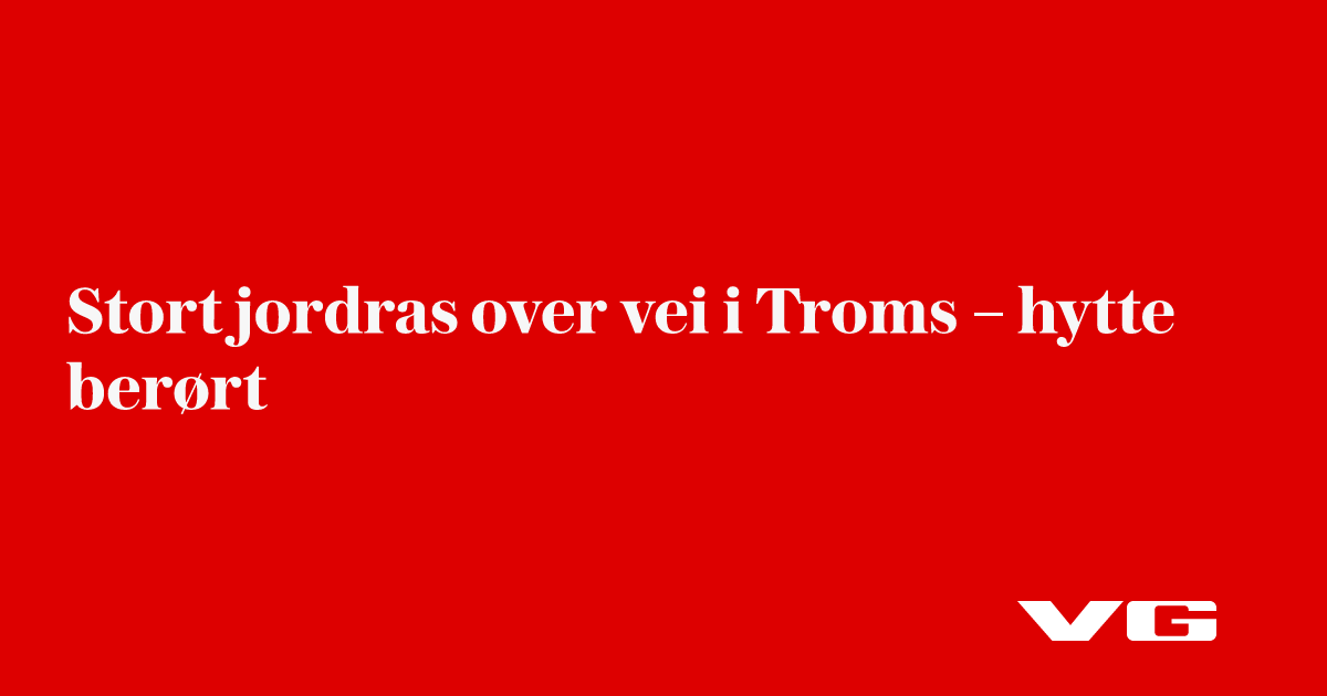 Stort jordras over vei i Troms – hytte berørt