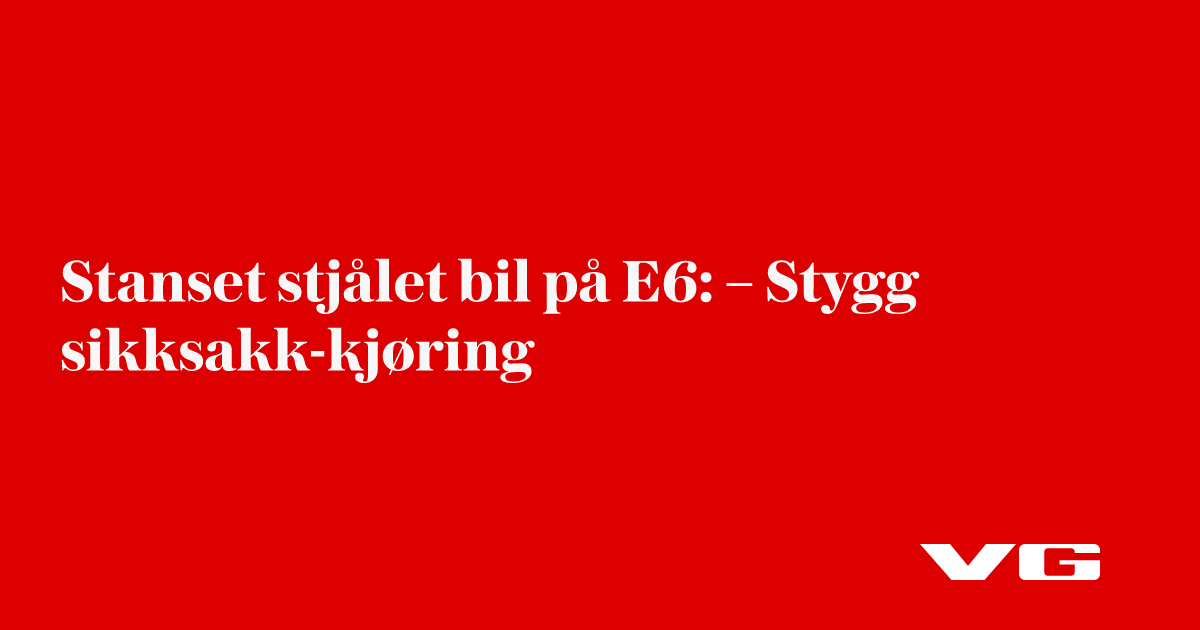 Stanset stjålet bil på E6: – Stygg sikksakk-kjøring