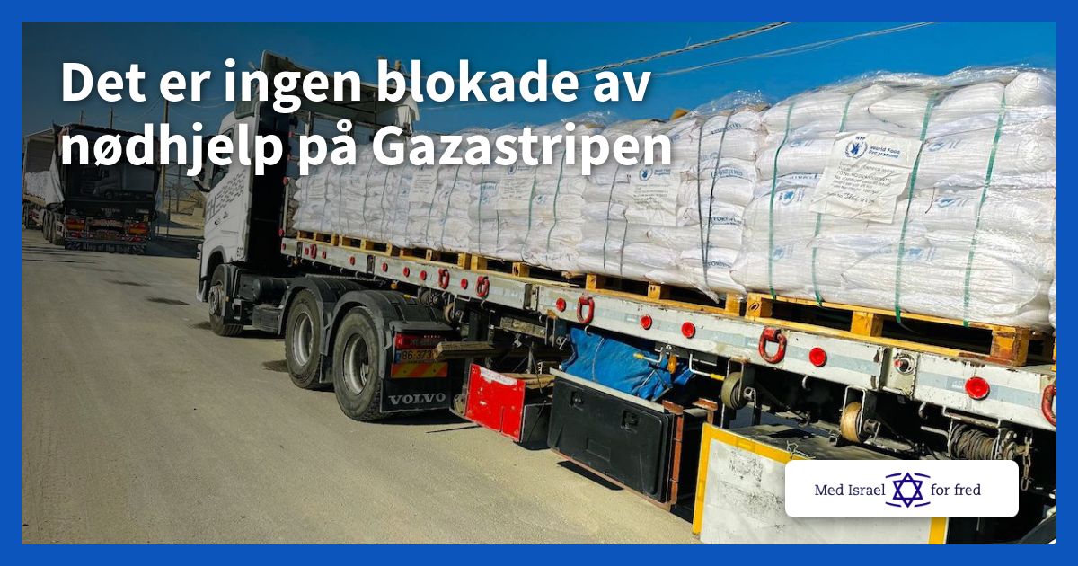 Det er ingen blokade av nødhjelp på Gazastripen - Med Israel for fred (MIFF)