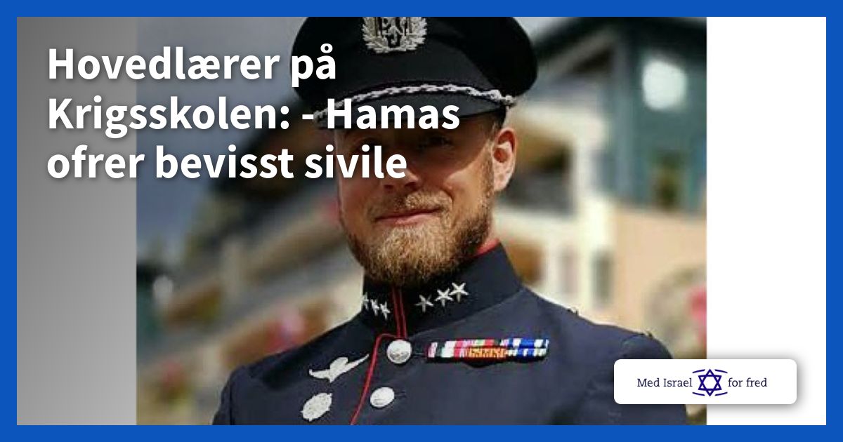 Hovedlærer på Krigsskolen: – Hamas ofrer bevisst sivile - Med Israel for fred (MIFF)