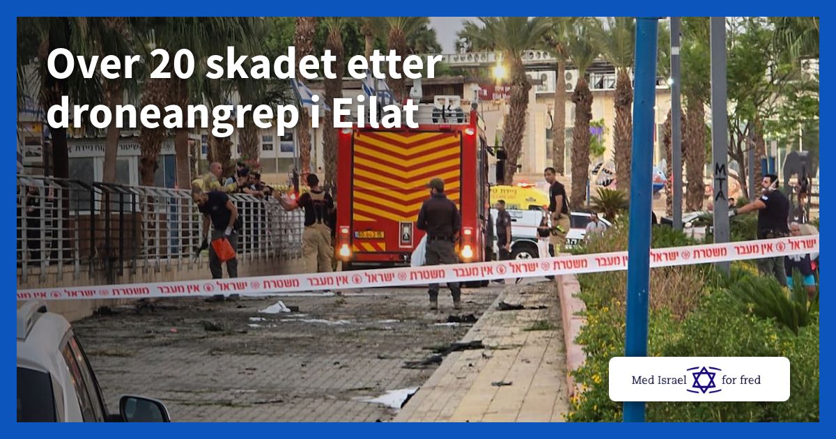Over 20 skadet etter droneangrep i Eilat - Med Israel for fred (MIFF)