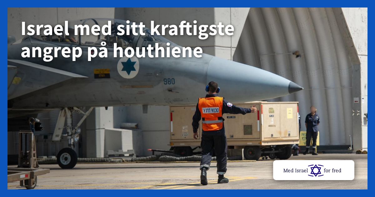 Israel med sitt kraftigste angrep på houthiene - Med Israel for fred (MIFF)