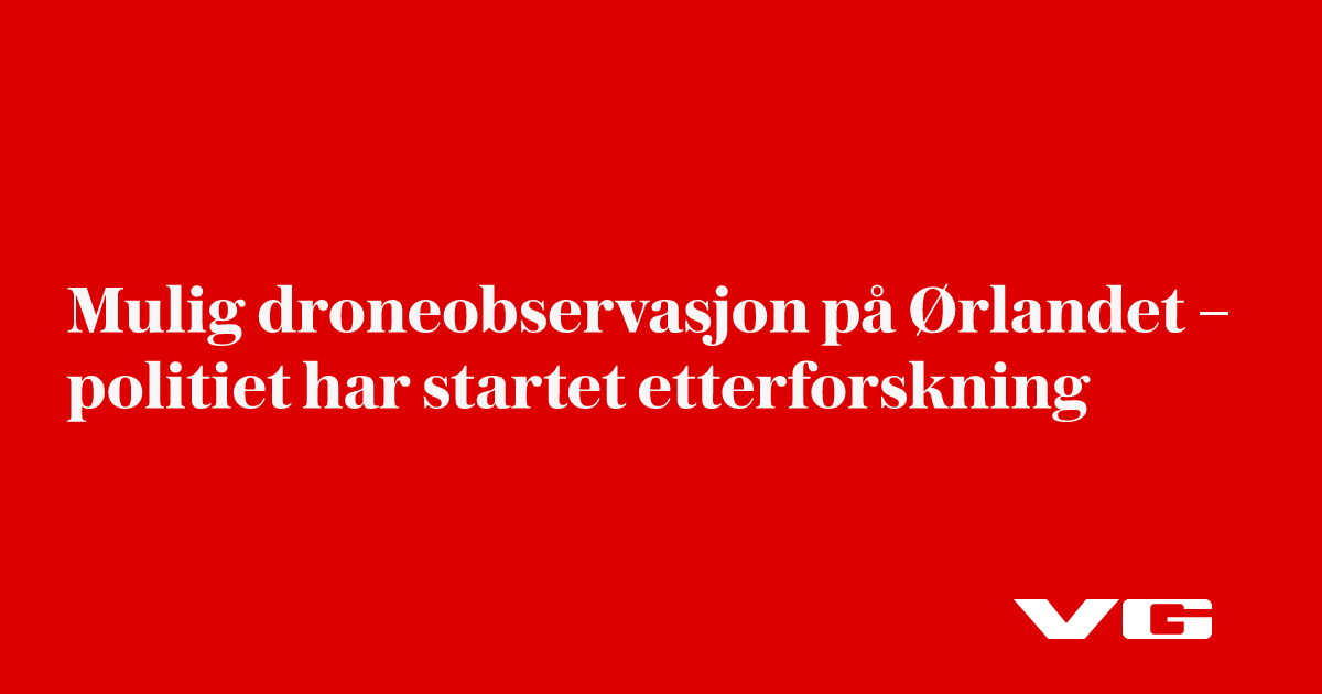 Mulig droneobservasjon på Ørlandet – politiet har startet etterforskning