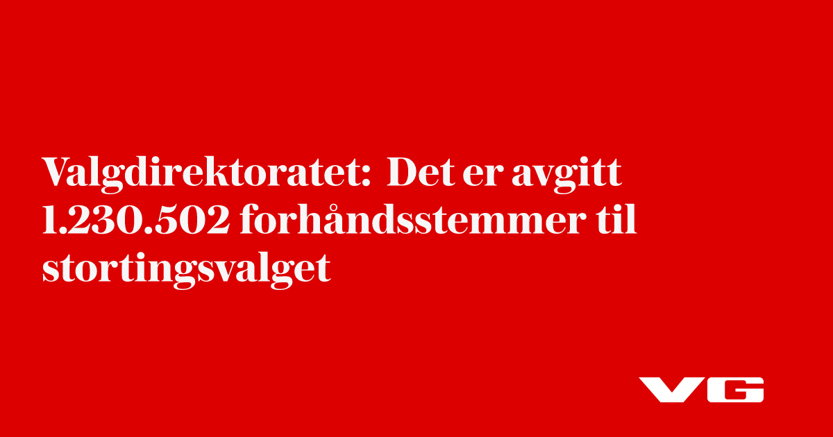 Det er avgitt 1.230.502 forhåndsstemmer til stortingsvalget