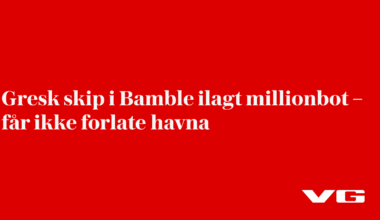 Gresk skip i Bamble ilagt millionbot – får ikke forlate havna