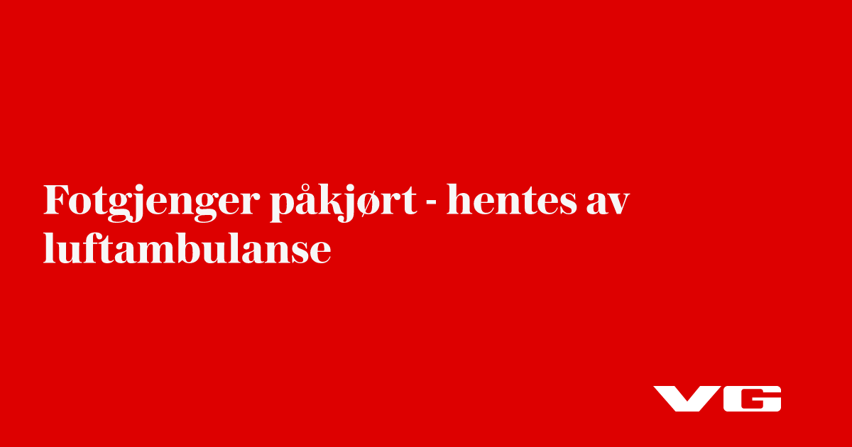 Fotgjenger påkjørt - hentes av luftambulanse