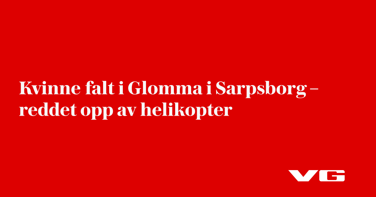 Kvinne falt i Glomma i Sarpsborg – reddet opp av helikopter