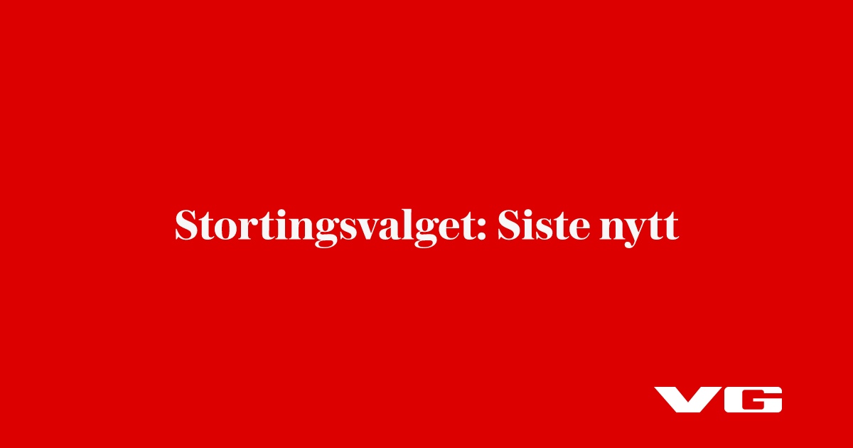 Stortingsvalget: Siste nytt - VG