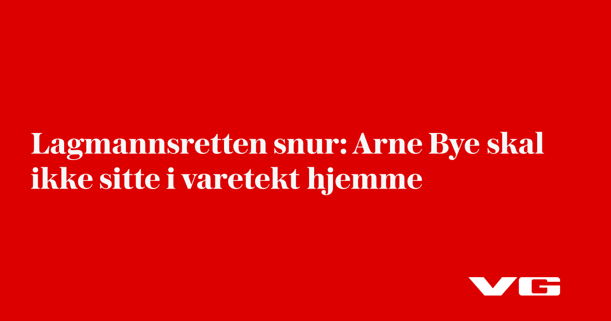 Arne Bye skal ikke sitte i varetekt hjemme