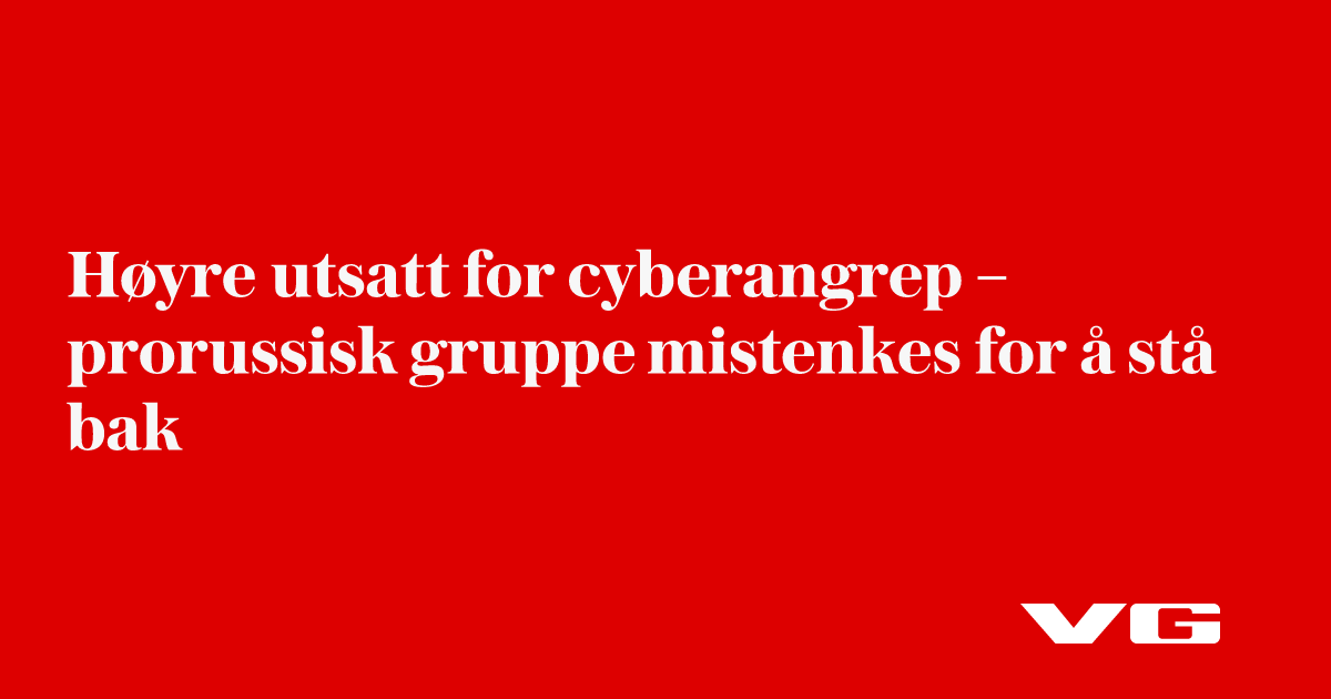 Høyre utsatt for cyberangrep – prorussisk gruppe mistenkes for å stå bak