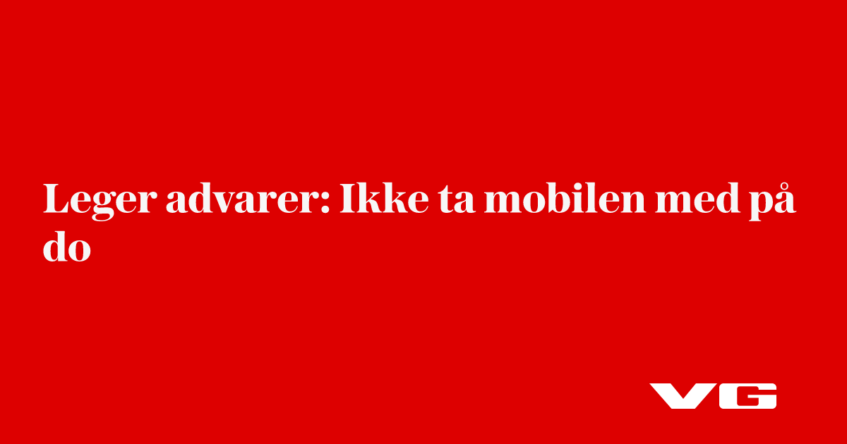 Ikke ta mobilen med på do