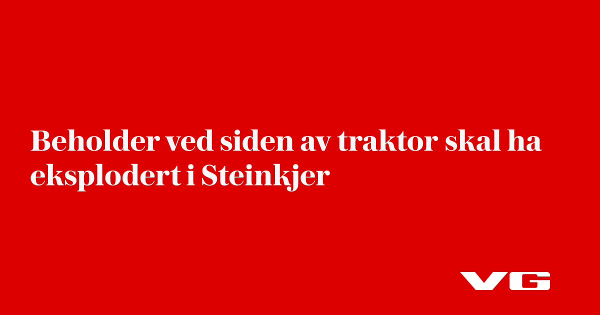 Beholder ved siden av traktor skal ha eksplodert i Steinkjer