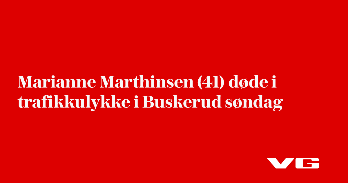 Marianne Marthinsen (41) døde i trafikkulykke i Buskerud søndag