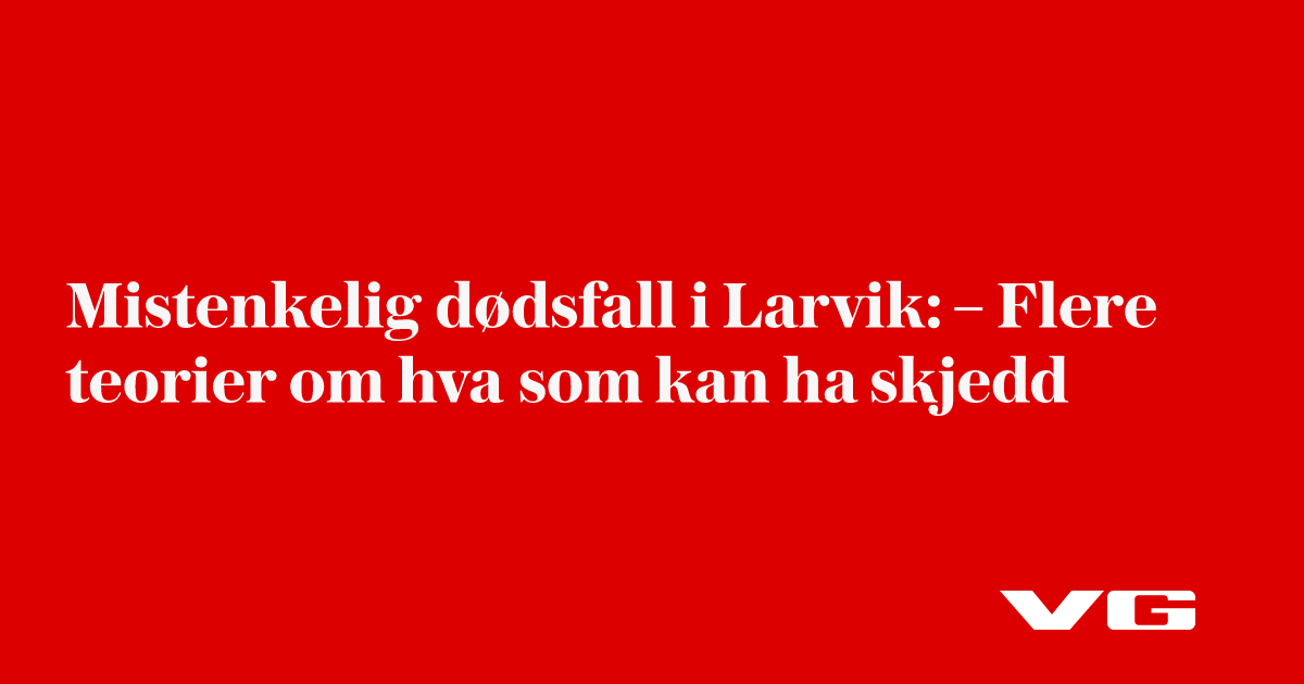 – Flere teorier om hva som kan ha skjedd