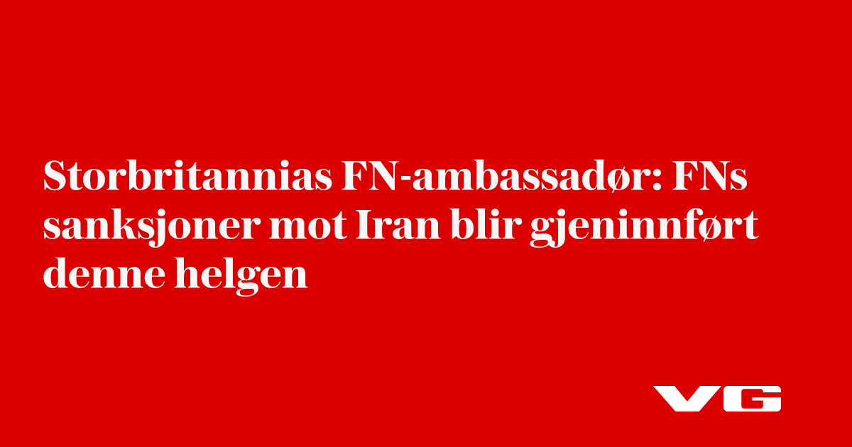 FNs sanksjoner mot Iran blir gjeninnført denne helgen