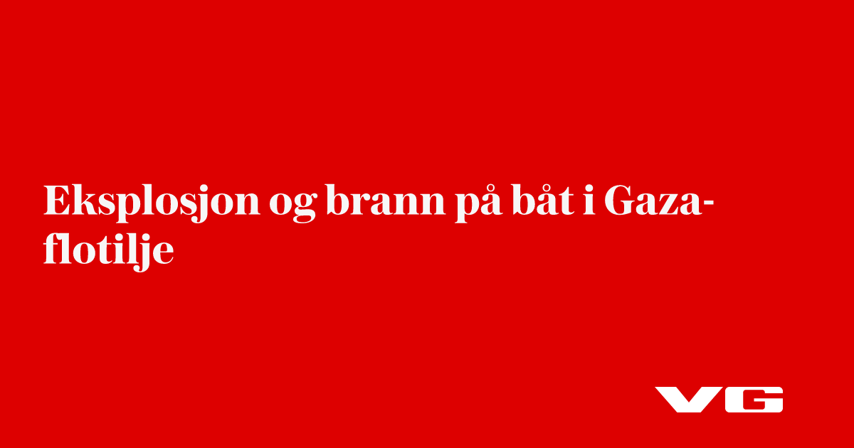Brann etter eksplosjon på Gaza-flotilje