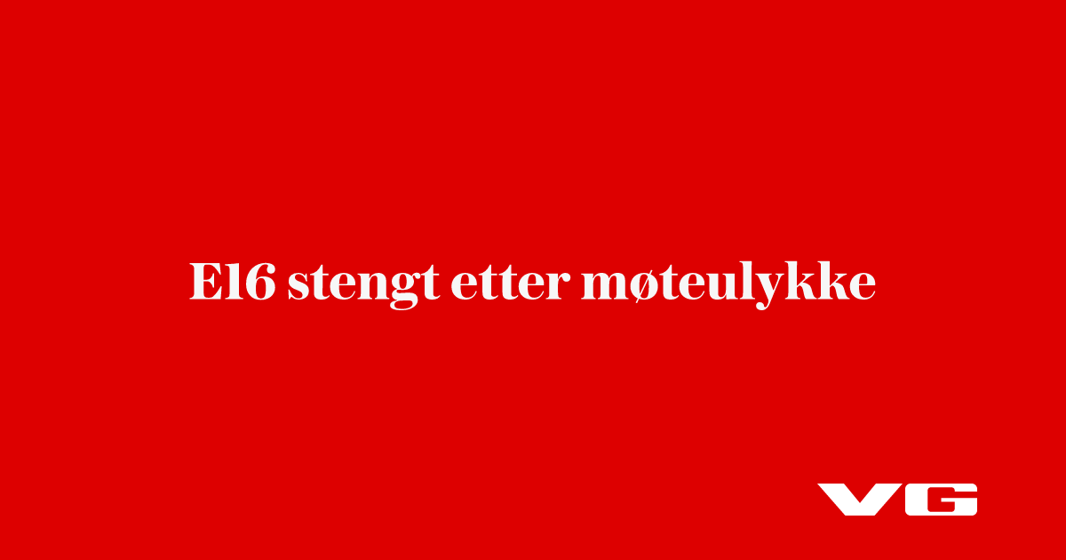 E16 stengt etter møteulykke