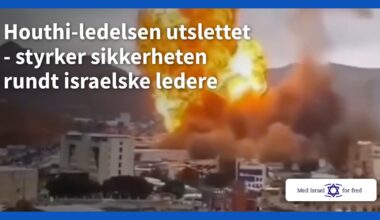 Houthi-ledelsen utslettet – styrker sikkerheten rundt israelske ledere - Med Israel for fred (MIFF)