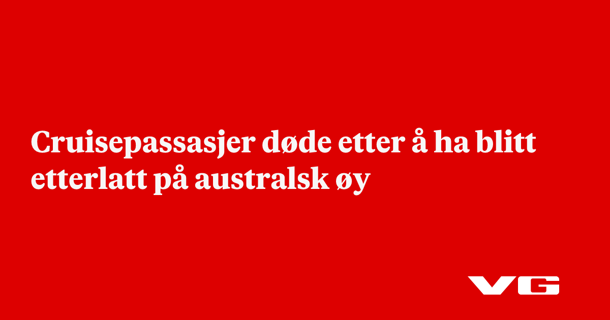 Cruisepassasjer døde etter å ha blitt etterlatt på australsk øy