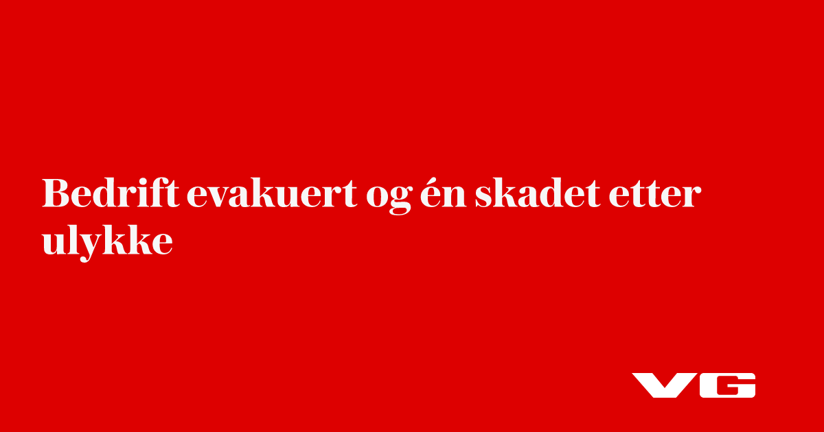 Bedrift evakuert og én skadet etter ulykke