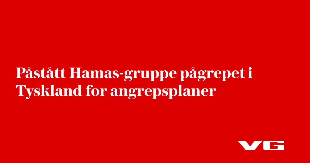 Påstått Hamas-gruppe pågrepet i Tyskland for angrepsplaner