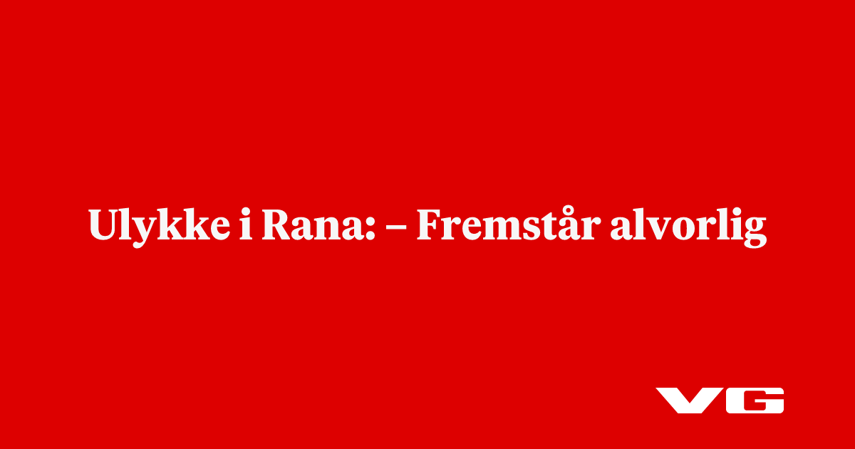 Ulykke i Rana: – Fremstår alvorlig