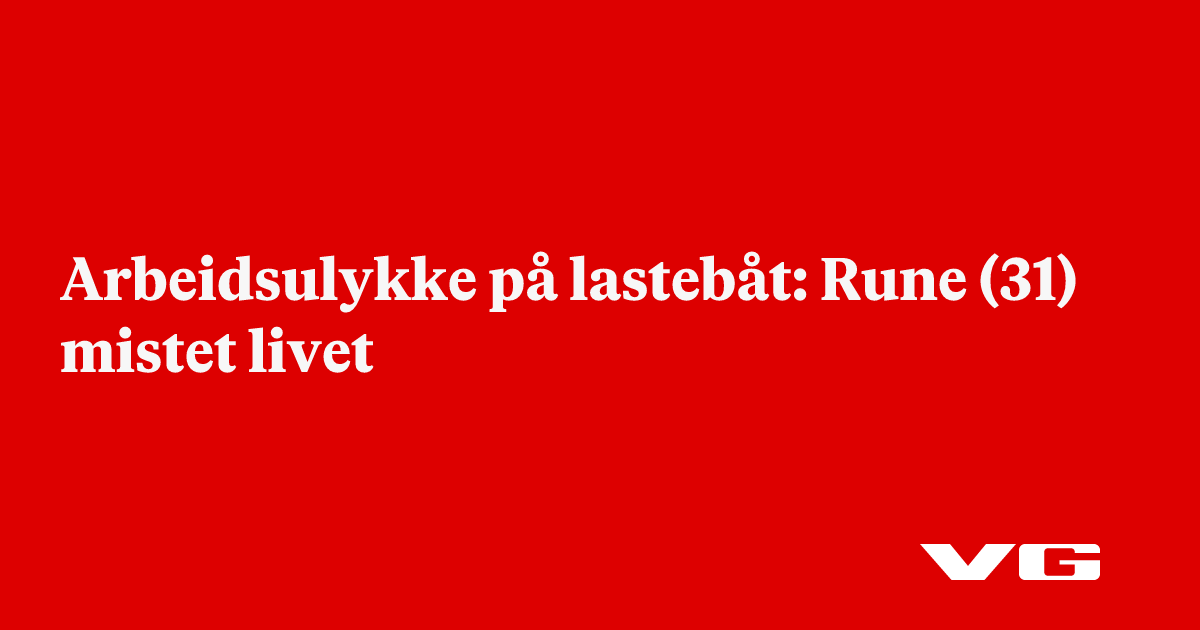 Arbeidsulykke på lastebåt: Rune (31) mistet livet