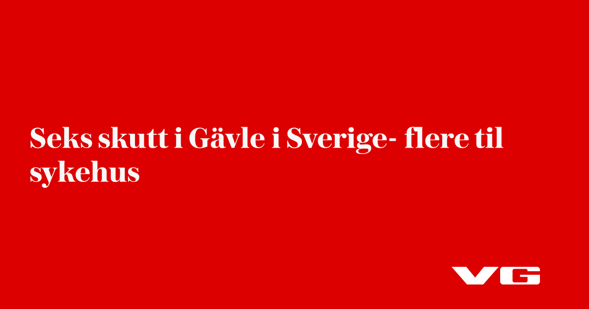 Seks skutt i Gävle i Sverige- flere til sykehus