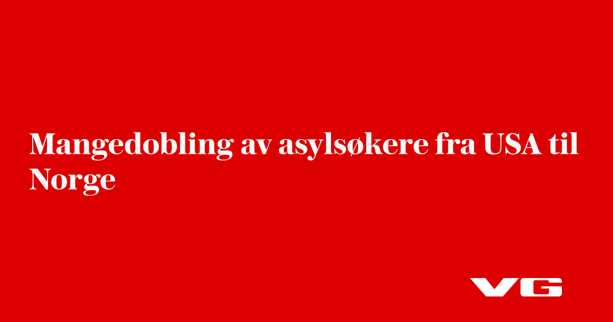 Mangedobling av asylsøkere fra USA til Norge