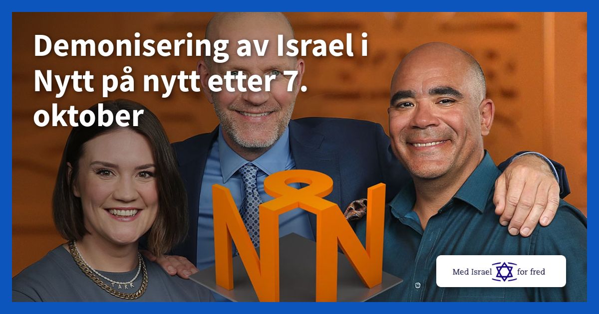 Demonisering av Israel i Nytt på nytt etter 7. oktober