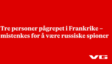 Tre personer pågrepet i Frankrike – mistenkes for å være russiske spioner