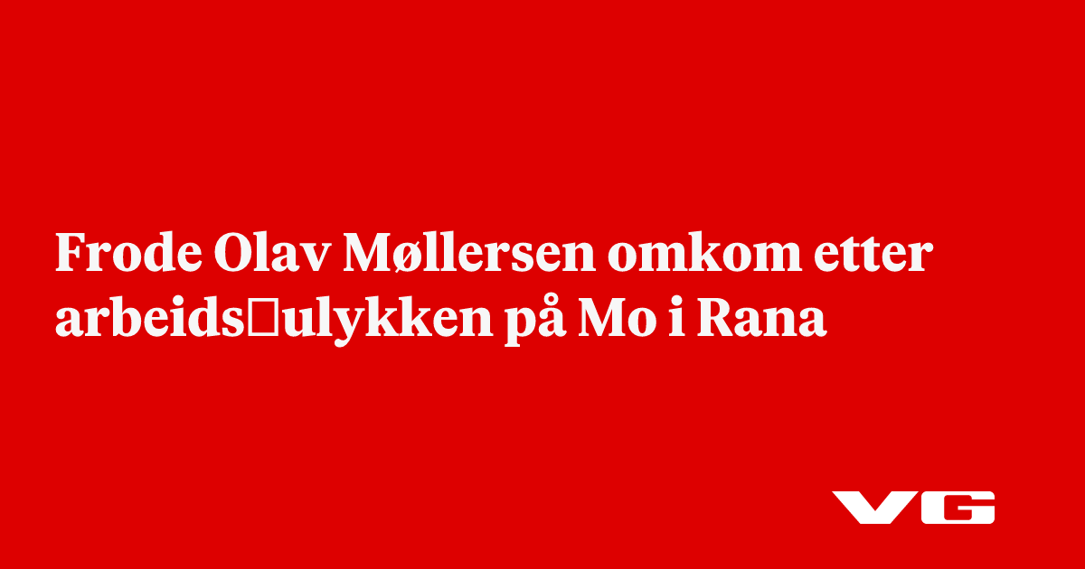 Frode Olav Møllersen omkom etter arbeids­ulykken på Mo i Rana