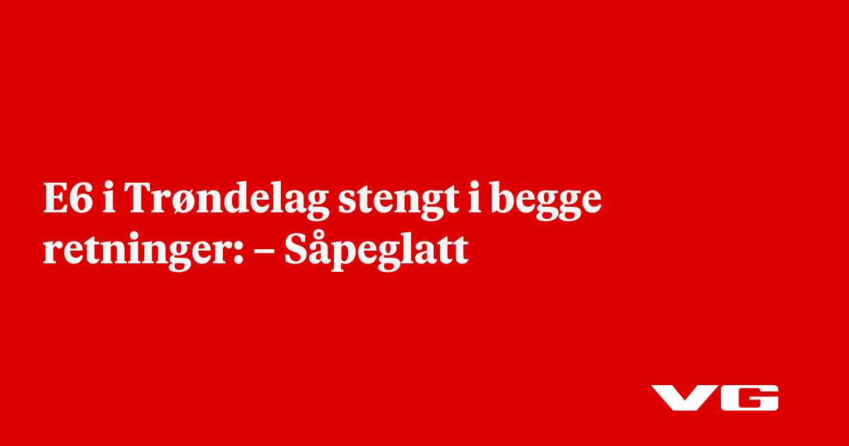 E6 i Trøndelag stengt i begge retninger: – Såpeglatt