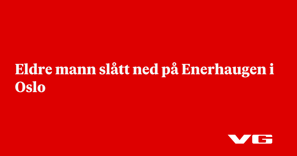 Eldre mann slått ned på Enerhaugen i Oslo