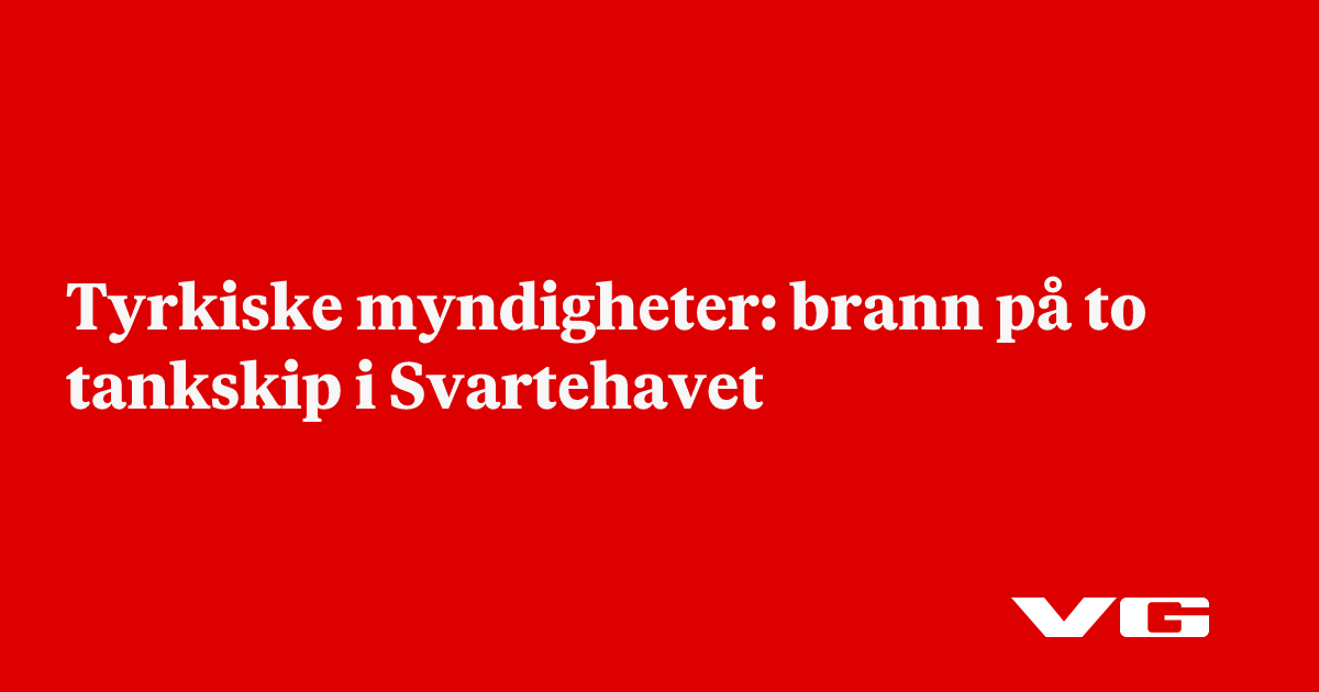 brann på to tankskip i Svartehavet