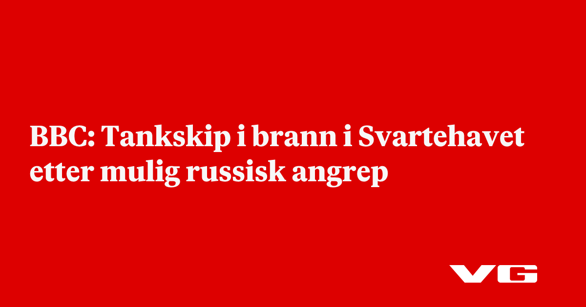 Tankskip i brann i Svartehavet etter mulig russisk angrep