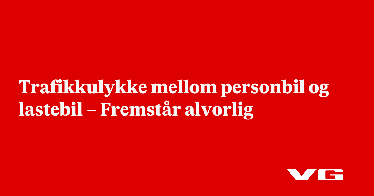 Trafikkulykke mellom personbil og lastebil – Fremstår alvorlig