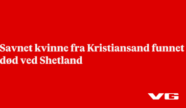 Savnet kvinne fra Kristiansand funnet død ved Shetland
