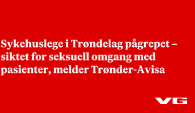 Sykehuslege i Trøndelag pågrepet – siktet for seksuell omgang med pasienter, melder Trønder-Avisa