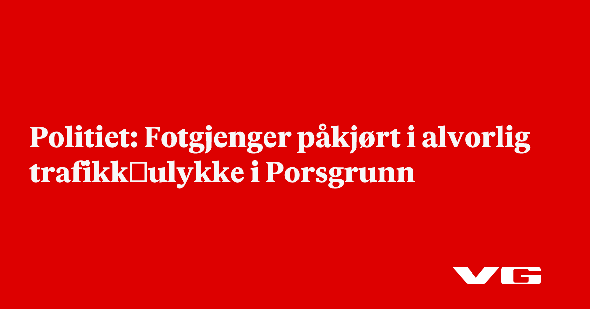 Fotgjenger påkjørt i alvorlig trafikk­ulykke i Porsgrunn