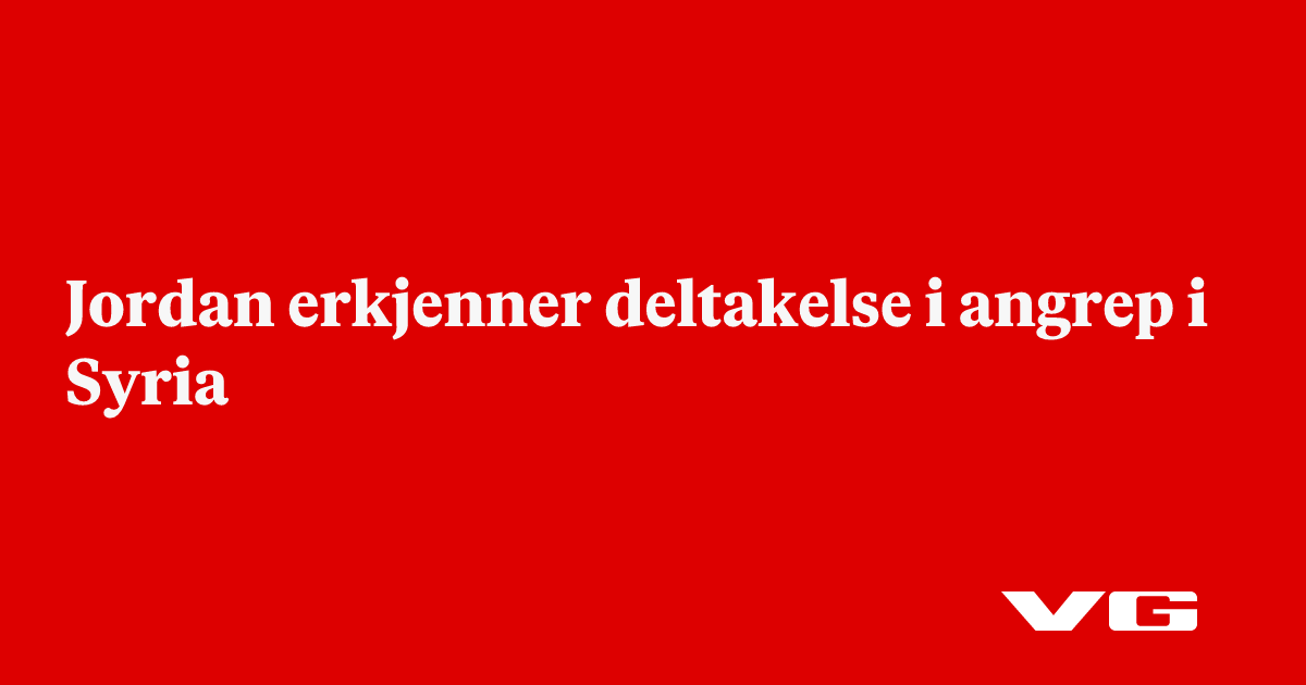 Jordan erkjenner deltakelse i angrep i Syria