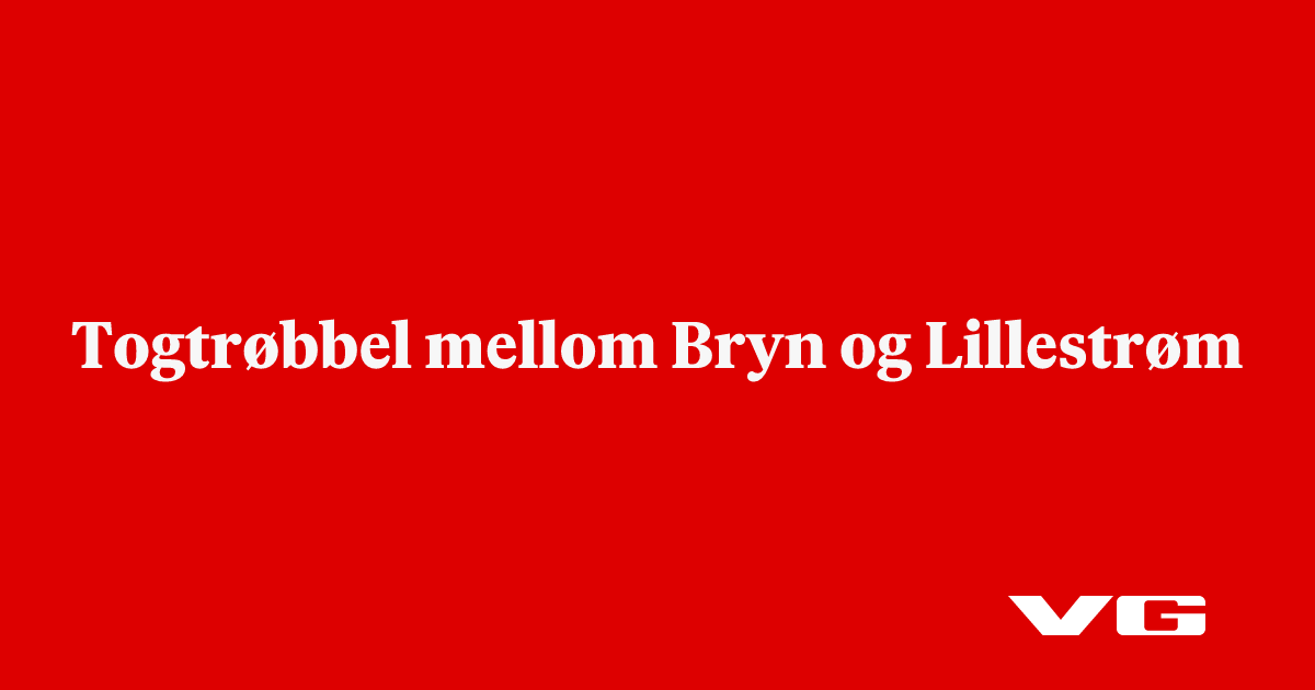 Tog innstilt mellom Bryn og Lillestrøm